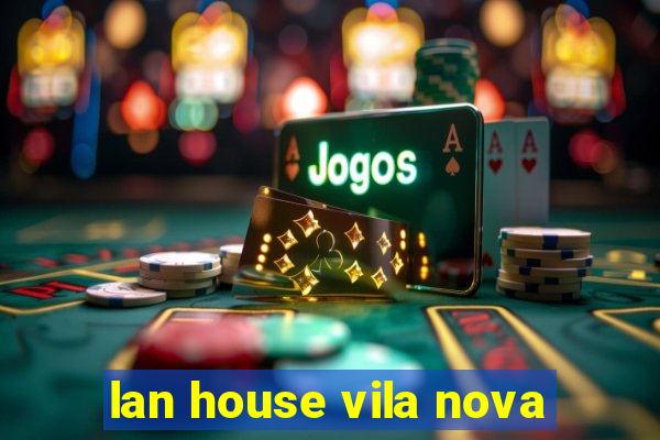 lan house vila nova